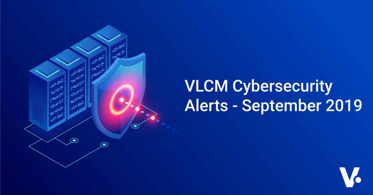 VLCM Cybersecurity Alerts - September 2019