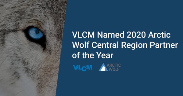 VLCM Named 2020 Central Region Partner of the Year by Arctic Wolf